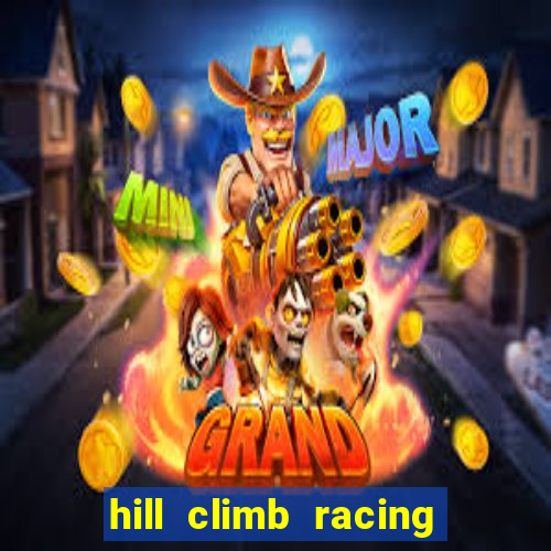 hill climb racing dinheiro infinito 2